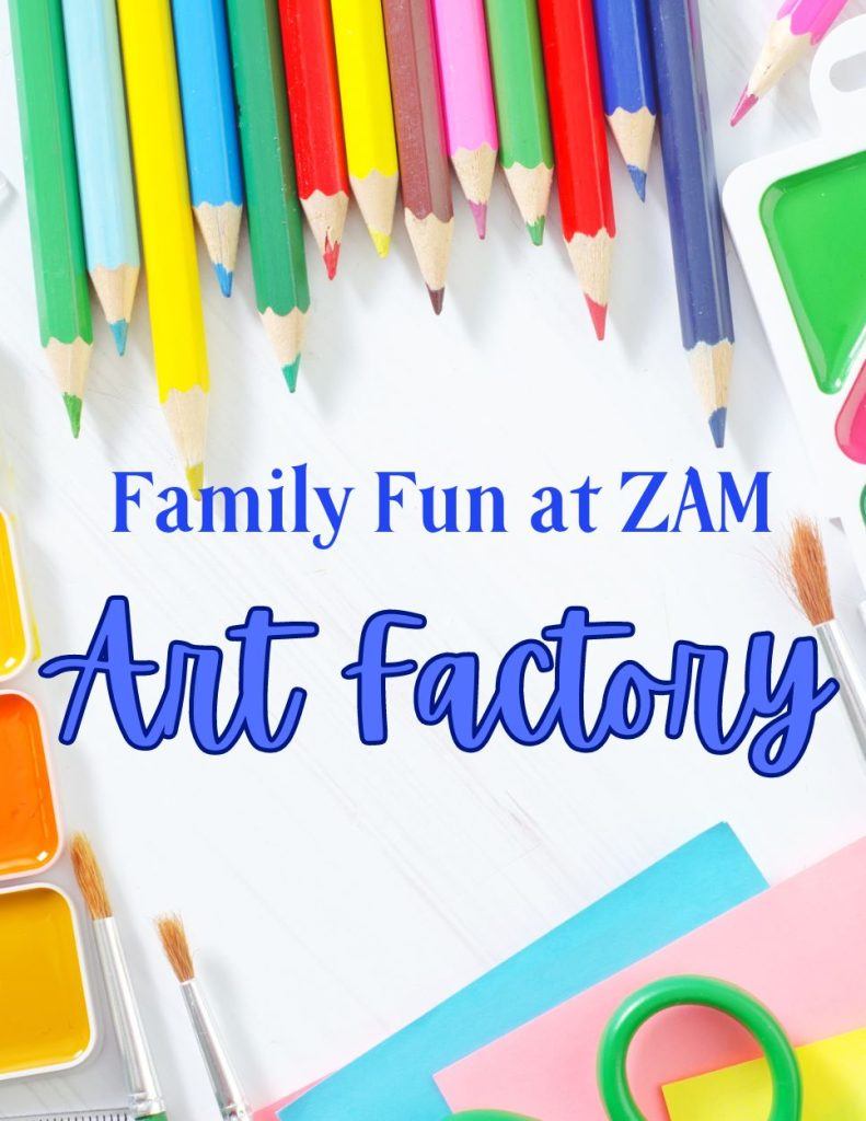 Graphic that reads "family fun at ZAM - art factory"